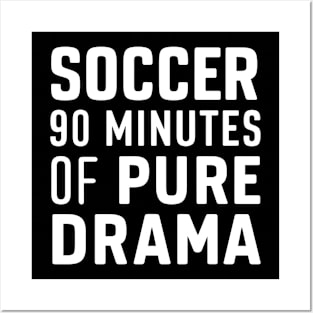 Soccer 90 Minutes Of Pure Drama Posters and Art